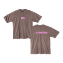 Front and back flat lay of mauve brown luck … or something tee, pink luck text on chest, or something on back